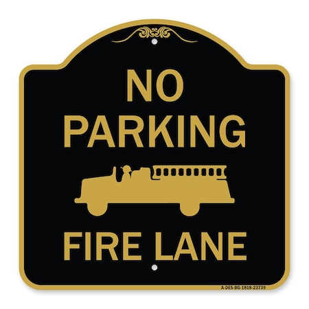 Signmission No Parking Fire Lane Fire Truck, Black & Gold Aluminum Architectural Sign, 18" x 18", BG-1818-23739 A-DES-BG-1818-23739